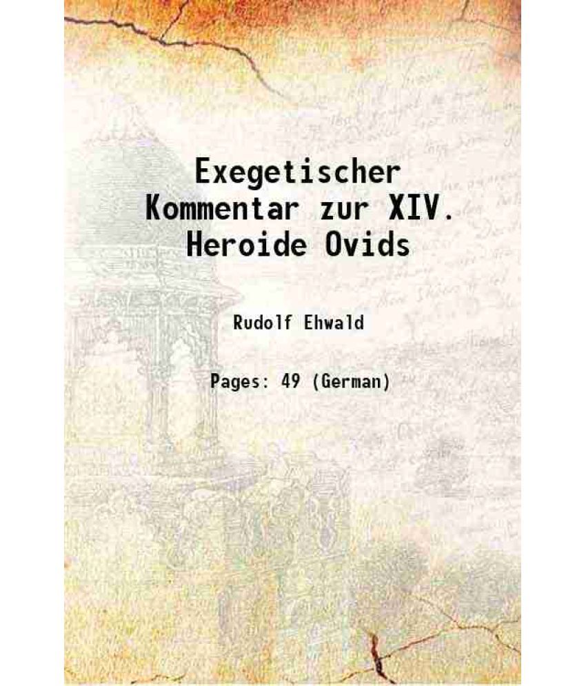     			Exegetischer Kommentar zur XIV. Heroide Ovids 1900 [Hardcover]