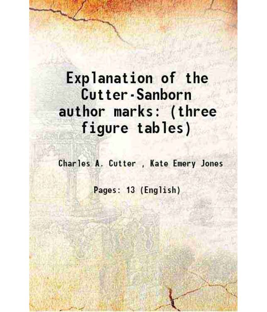     			Explanation of the Cutter-Sanborn author marks (three figure tables) 1904 [Hardcover]
