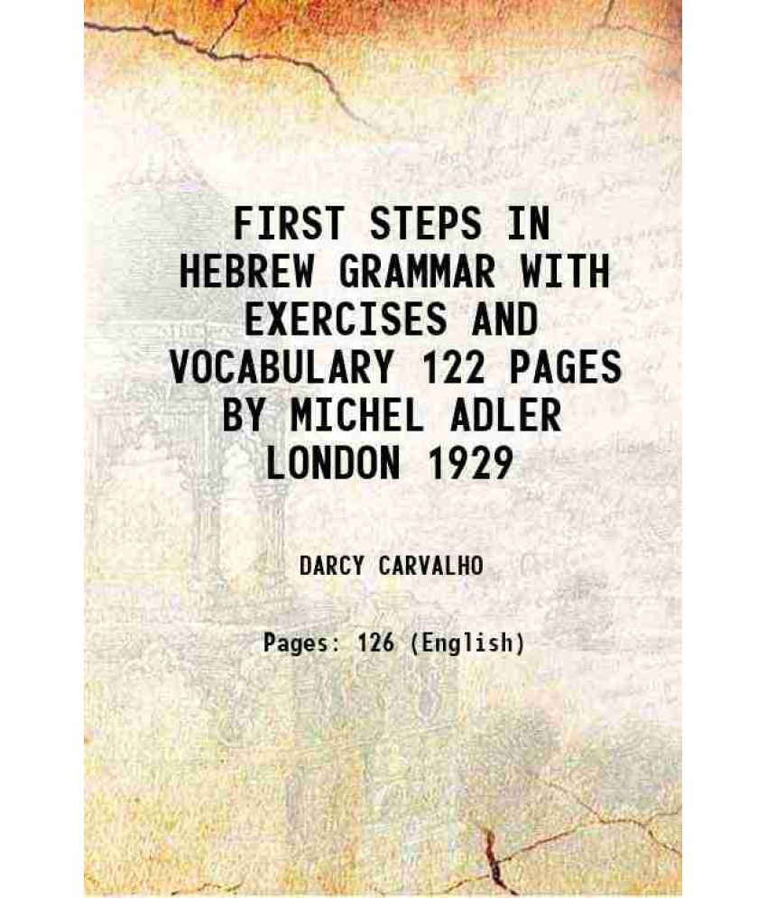     			FIRST STEPS IN HEBREW GRAMMAR WITH EXERCISES AND VOCABULARY 122 PAGES BY MICHEL ADLER LONDON 1929 [Hardcover]
