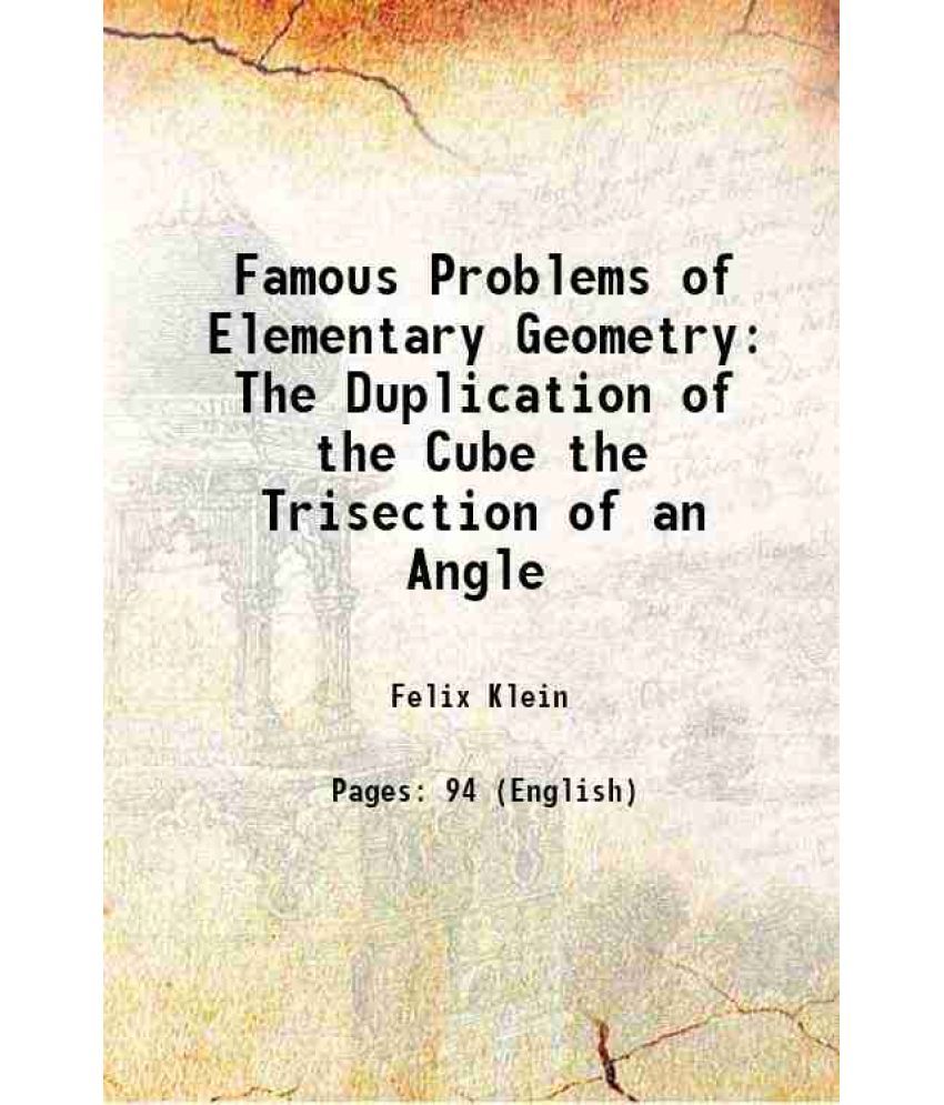     			Famous Problems of Elementary Geometry The Duplication of the Cube the Trisection of an Angle 1897 [Hardcover]