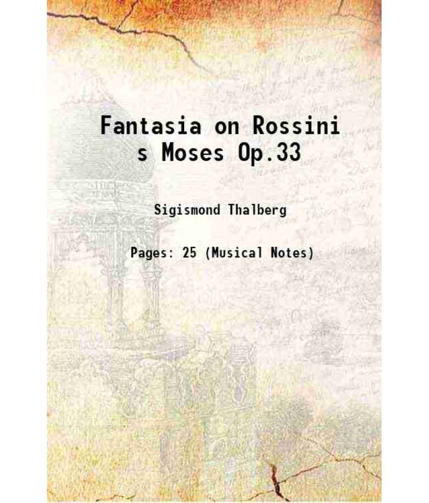     			Fantasia on Rossini s Moses Op.33 1839 [Hardcover]