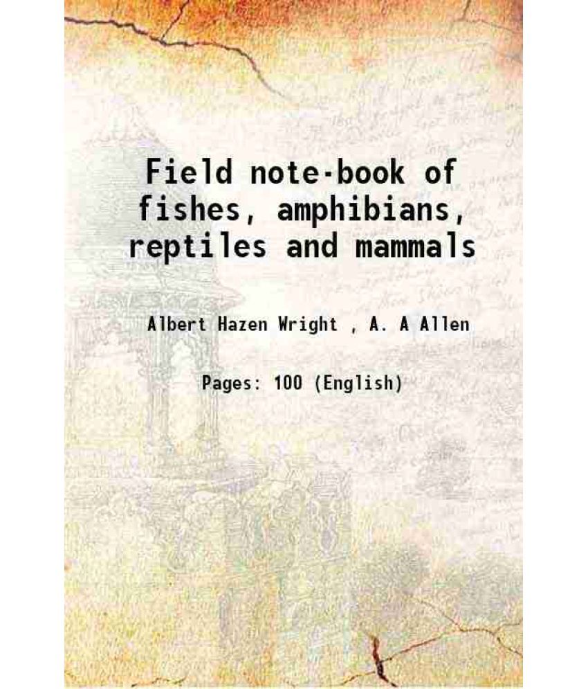     			Field note-book of fishes, amphibians, reptiles and mammals 1913 [Hardcover]