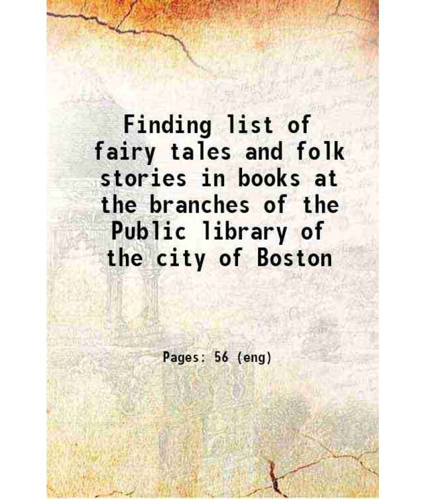     			Finding list of fairy tales and folk stories in books at the branches of the Public library of the city of Boston 1908 [Hardcover]