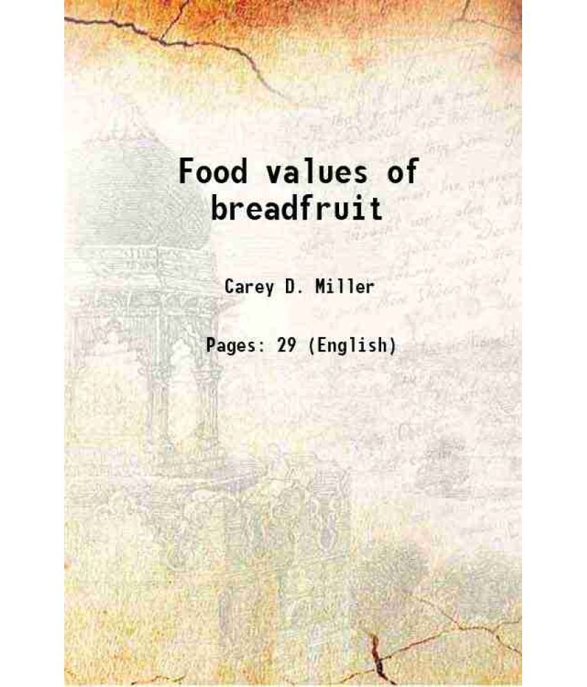     			Food values of breadfruit 1929 [Hardcover]