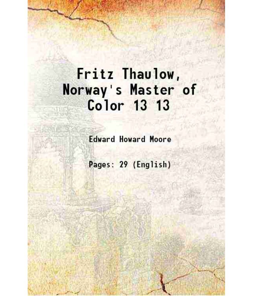     			Fritz Thaulow, Norway's Master of Color Volume 13 1903 [Hardcover]