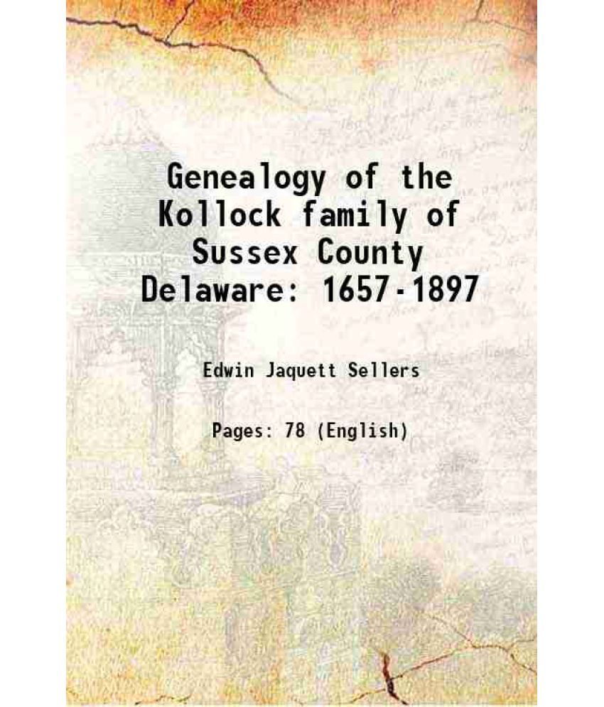     			Genealogy of the Kollock family of Sussex County Delaware 1657-1897 1897 [Hardcover]