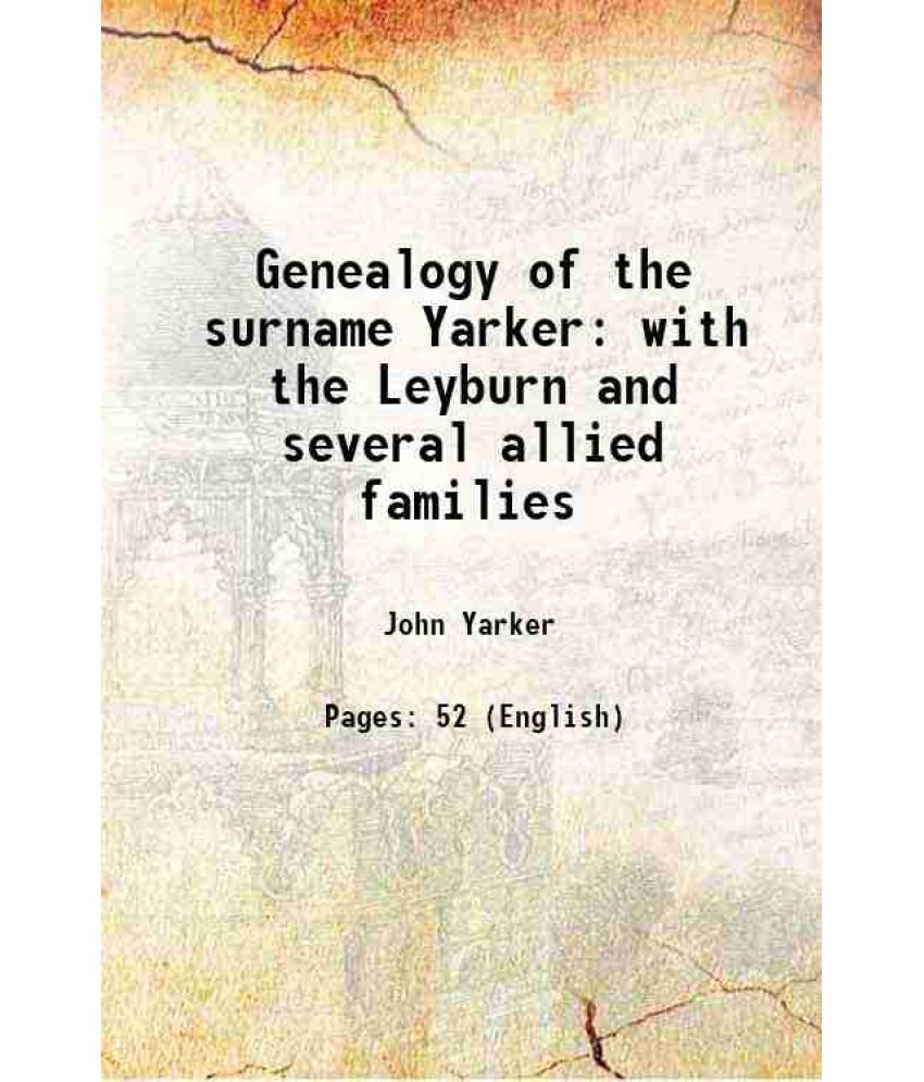     			Genealogy of the surname Yarker with the Leyburn and several allied families 1882 [Hardcover]