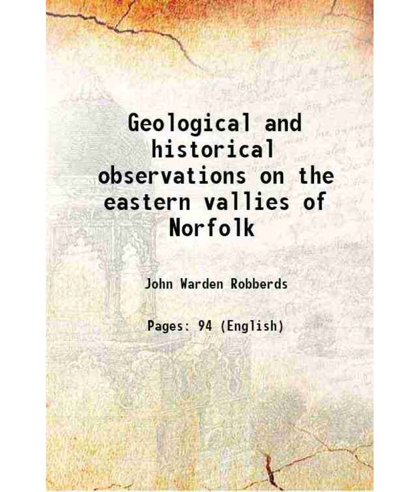     			Geological and historical observations on the eastern vallies of Norfolk 1826 [Hardcover]
