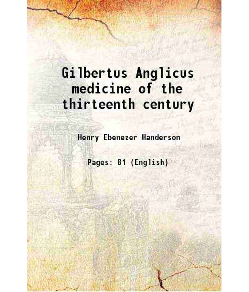     			Gilbertus Anglicus medicine of the thirteenth century 1918 [Hardcover]