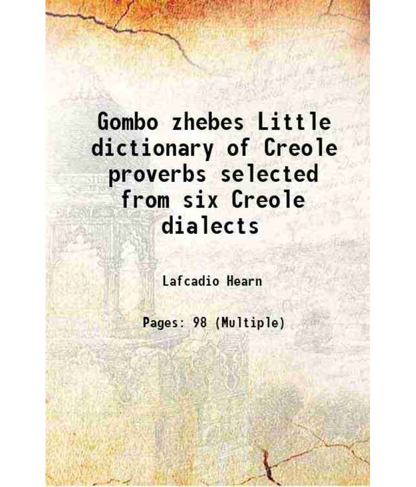     			Gombo zhebes Little dictionary of Creole proverbs selected from six Creole dialects 1885 [Hardcover]