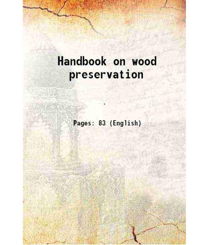     			Handbook on wood preservation 1916 [Hardcover]