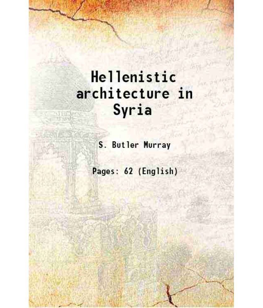     			Hellenistic architecture in Syria 1917 [Hardcover]