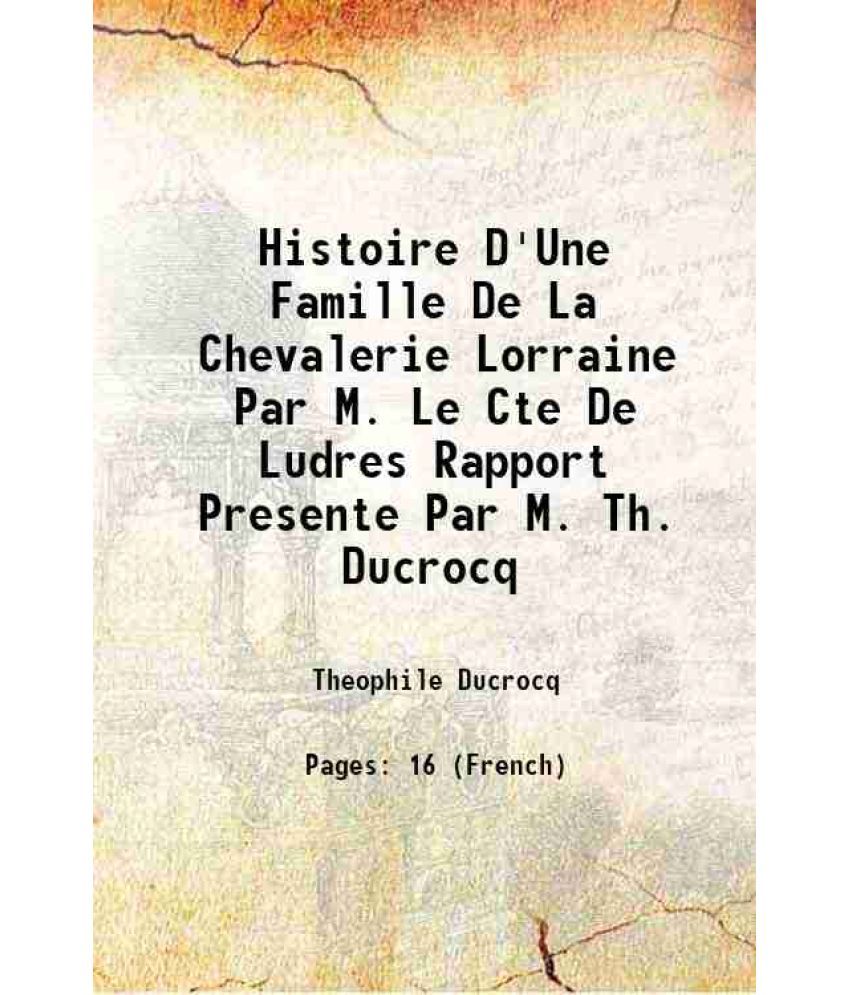     			Histoire D'Une Famille De La Chevalerie Lorraine 1894 [Hardcover]