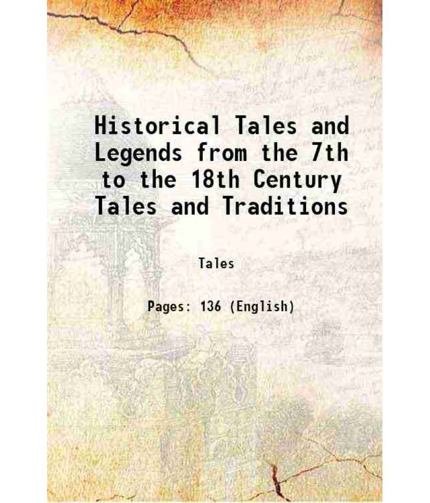     			Historical Tales and Legends from the 7th to the 18th Century Tales and Traditions 1858 [Hardcover]