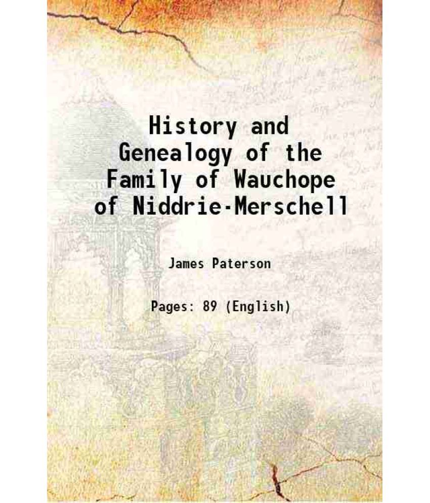     			History and Genealogy of the Family of Wauchope of Niddrie-Merschell 1858 [Hardcover]