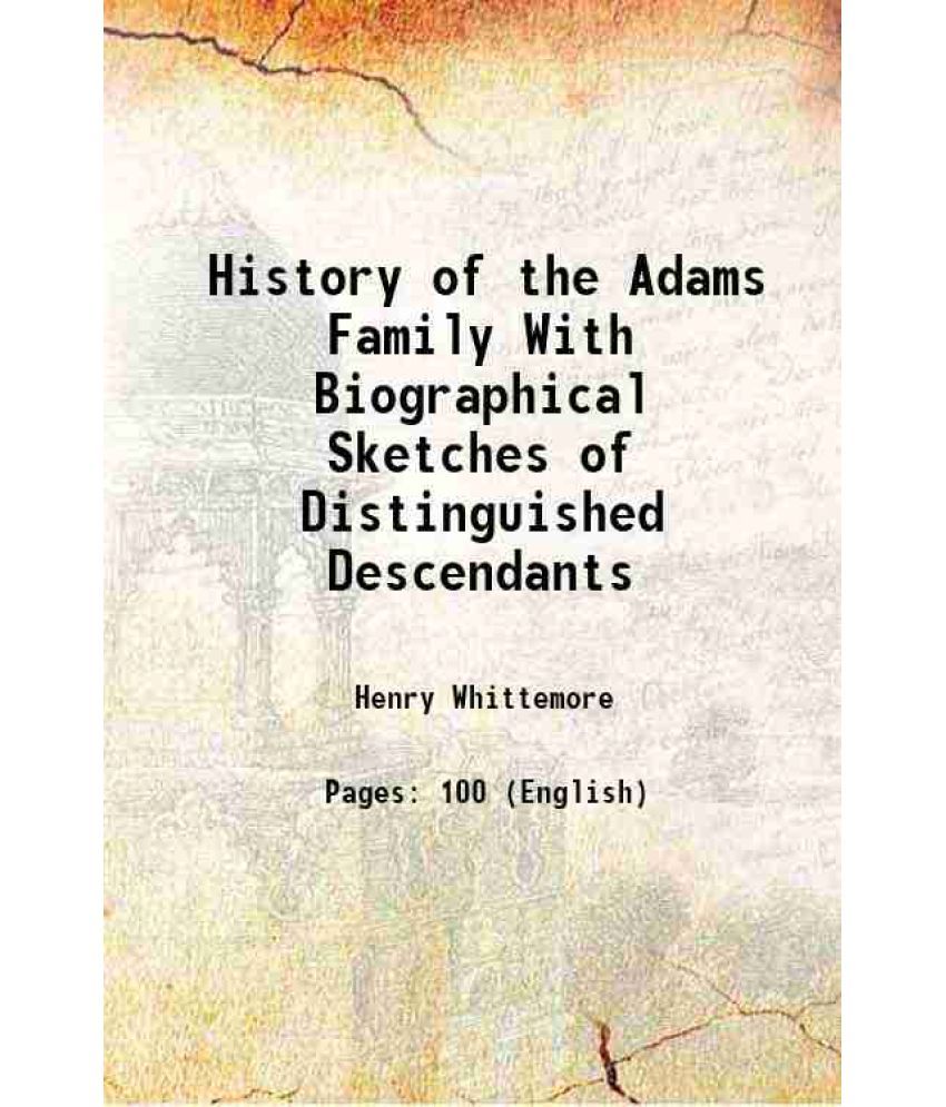     			History of the Adams Family With Biographical Sketches of Distinguished Descendants 1893 [Hardcover]