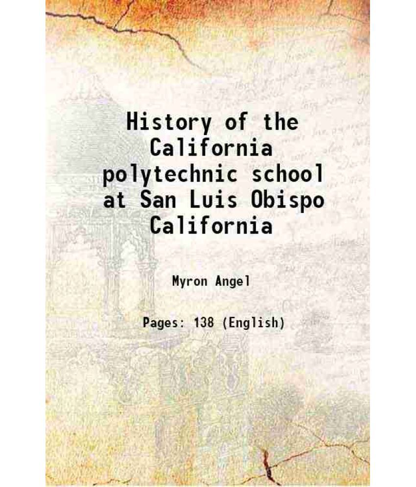     			History of the California polytechnic school at San Luis Obispo California 1908 [Hardcover]