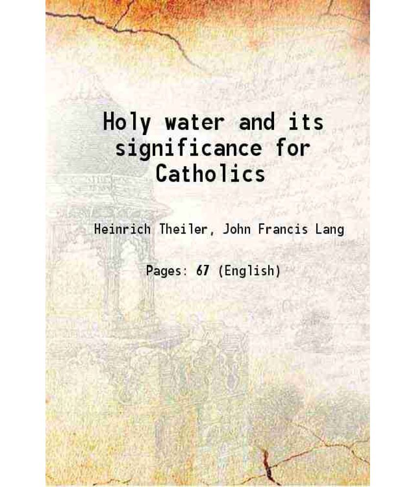     			Holy water and its significance for Catholics 1909 [Hardcover]