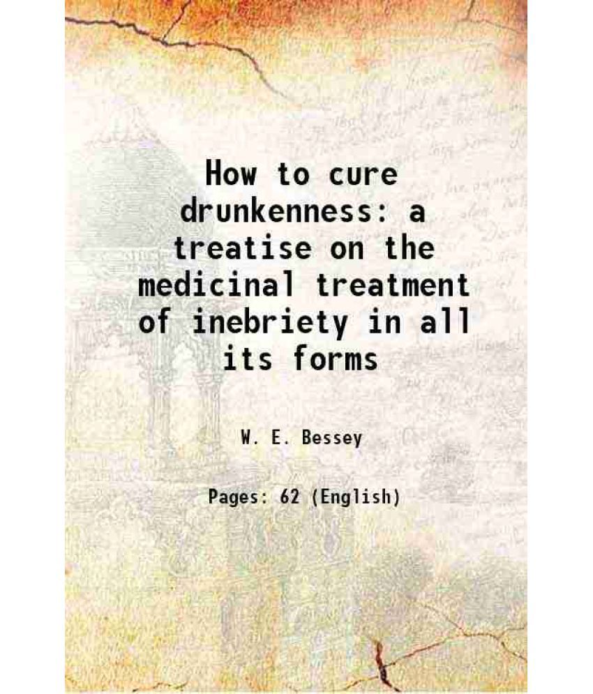     			How to cure drunkenness a treatise on the medicinal treatment of inebriety in all its forms 1880 [Hardcover]