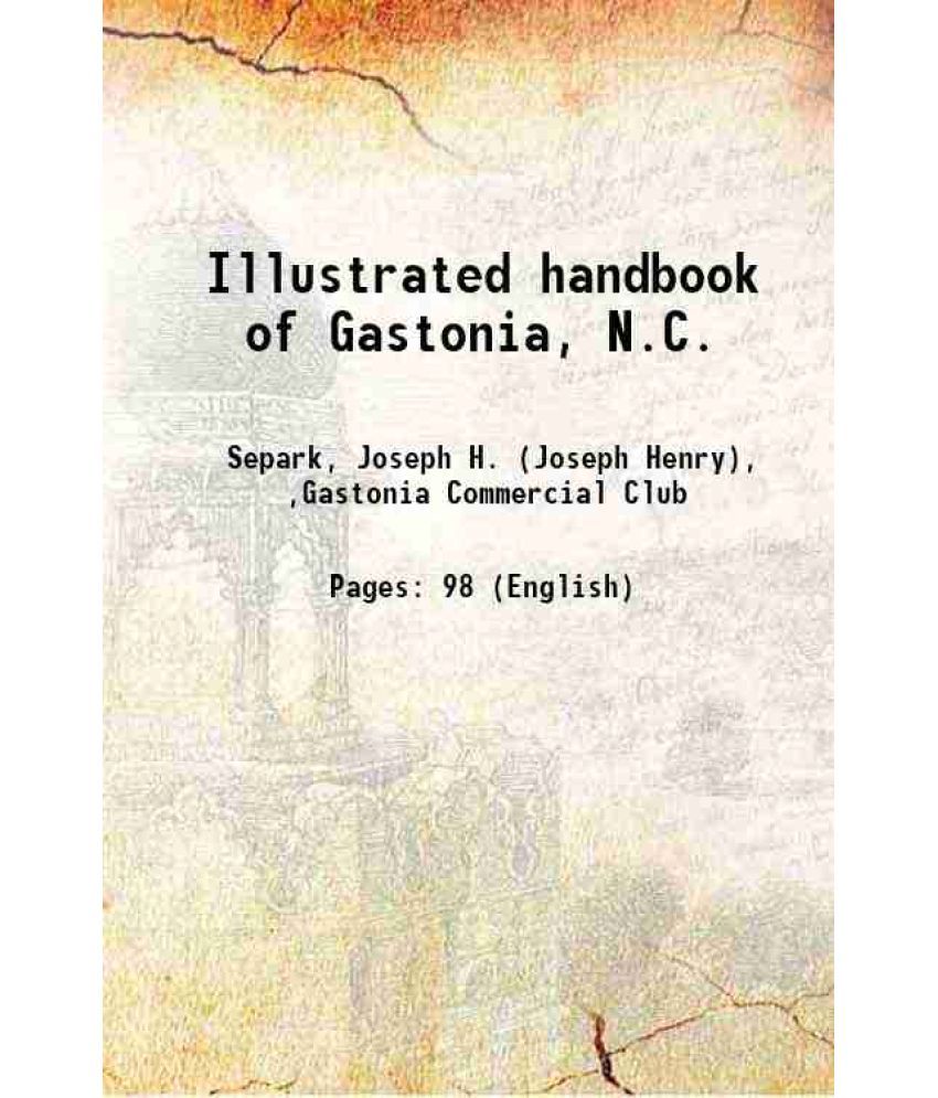     			Illustrated handbook of Gastonia, N. C. 1906 [Hardcover]