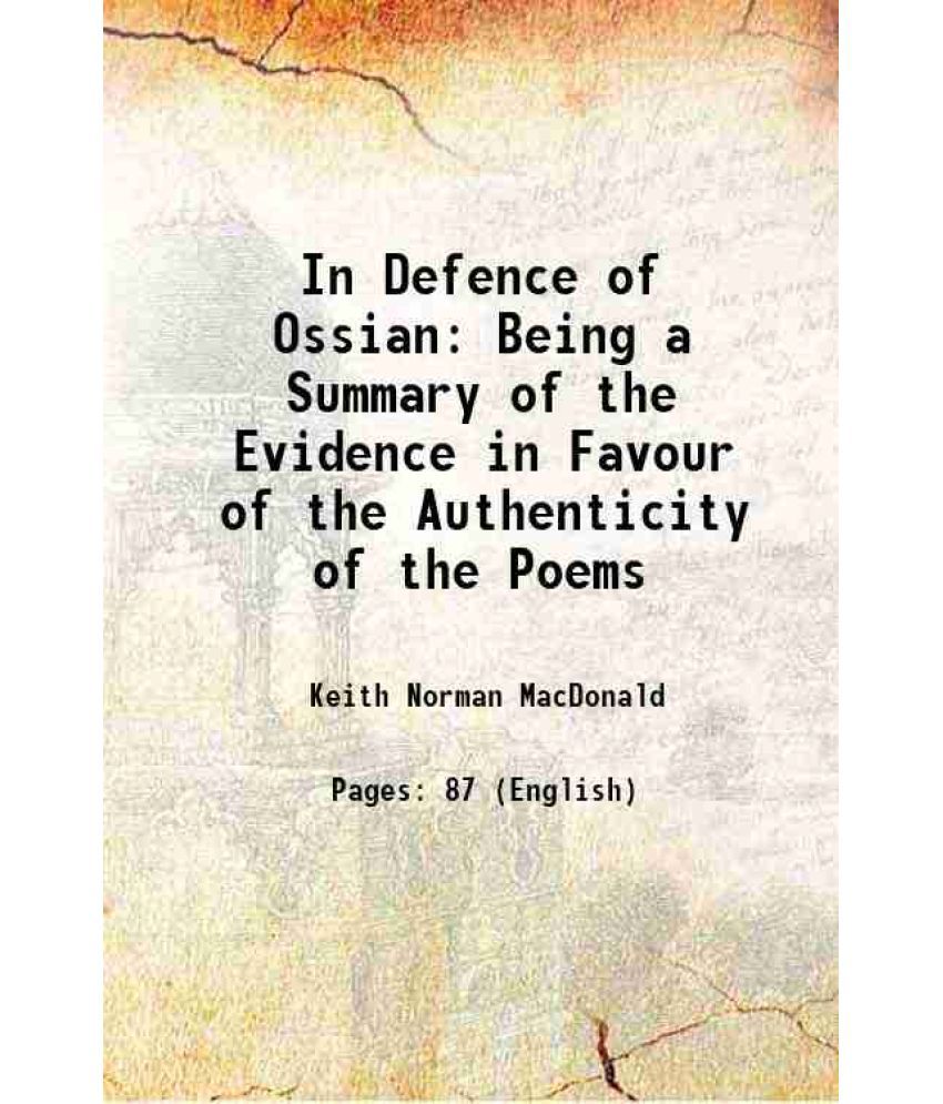     			In Defence of Ossian Being a Summary of the Evidence in Favour of the Authenticity of the Poems 1906 [Hardcover]
