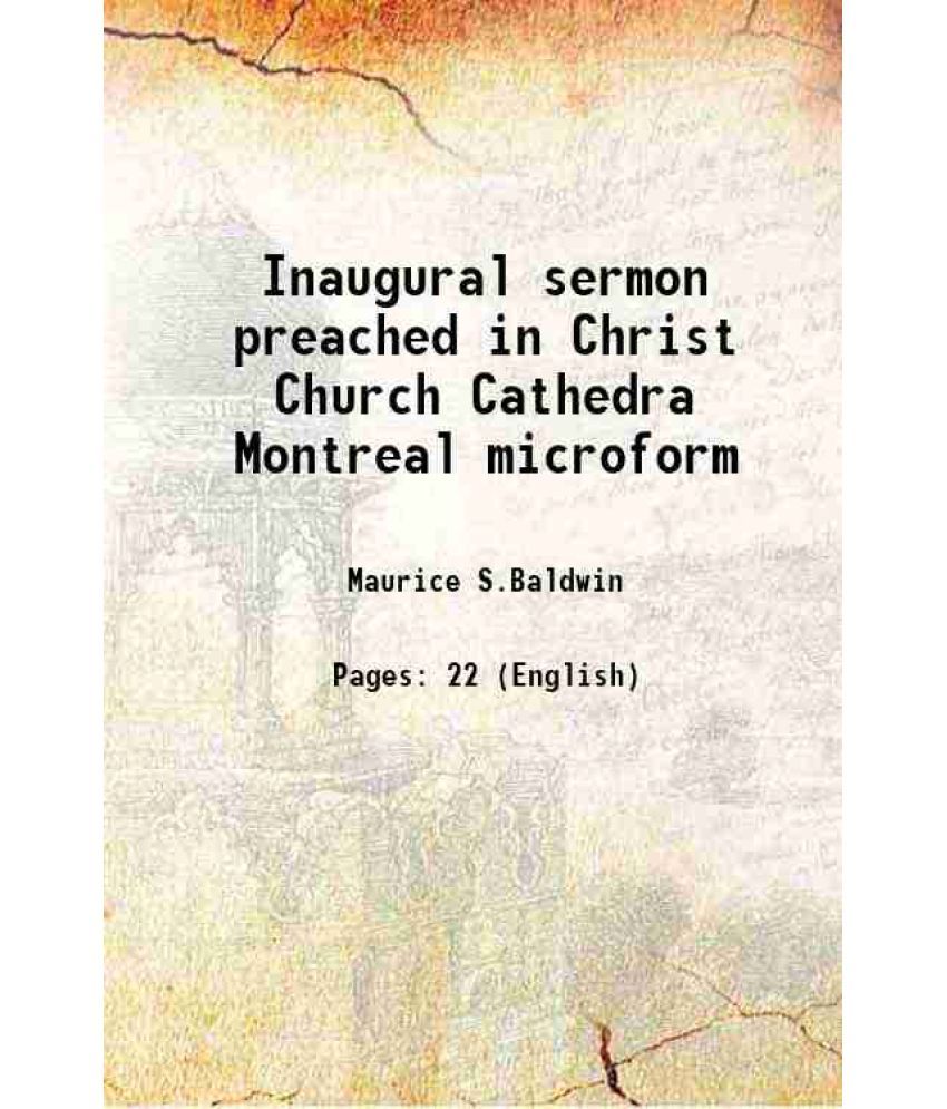     			Inaugural sermon preached in Christ Church Cathedra Montreal microform 1872 [Hardcover]