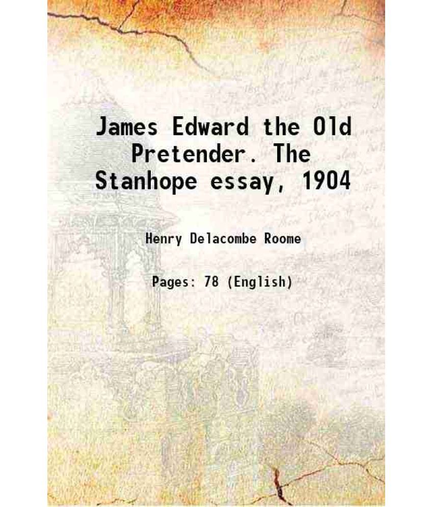     			James Edward the Old Pretender. The Stanhope essay, 1904 1904 [Hardcover]