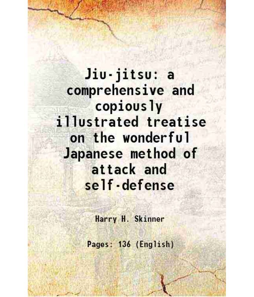     			Jiu-jitsu a comprehensive and copiously illustrated treatise on the wonderful Japanese method of attack and self-defense 1904 [Hardcover]