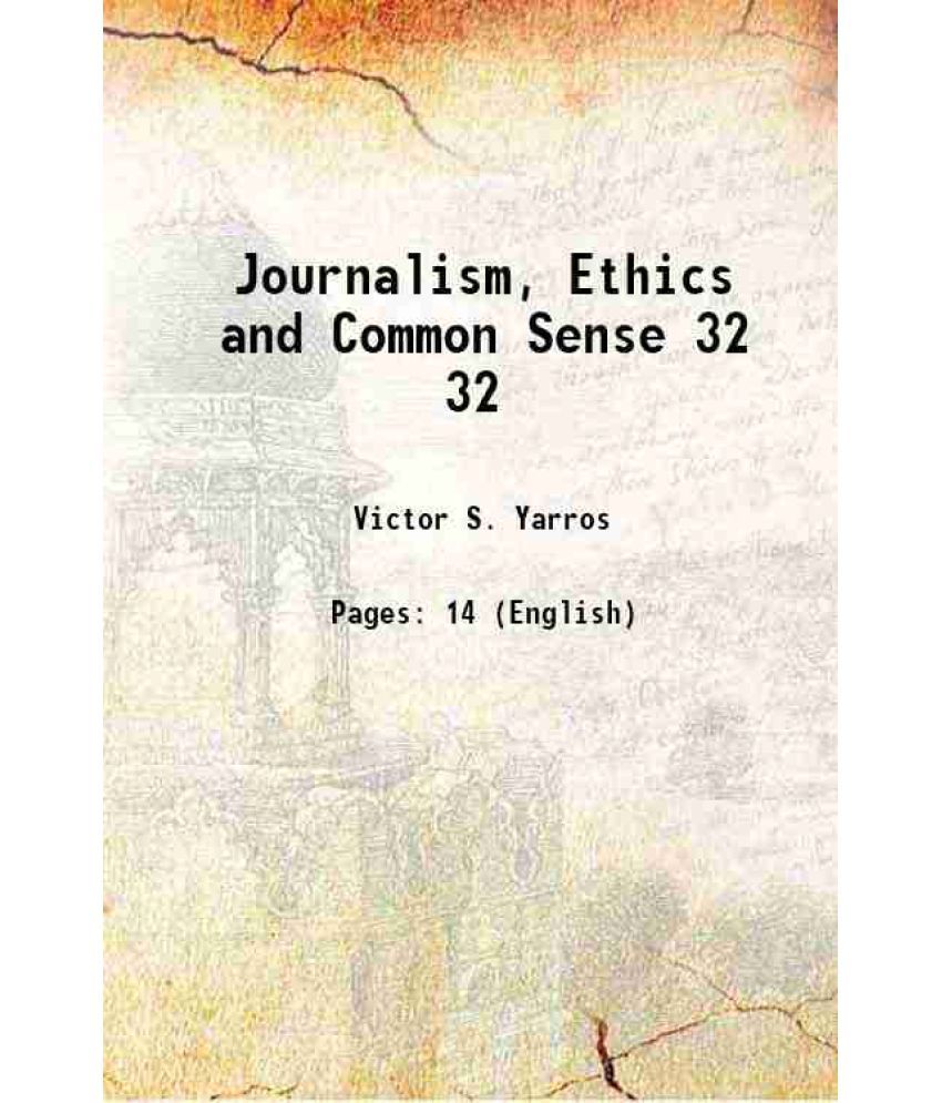     			Journalism, Ethics and Common Sense Volume 32 1922 [Hardcover]