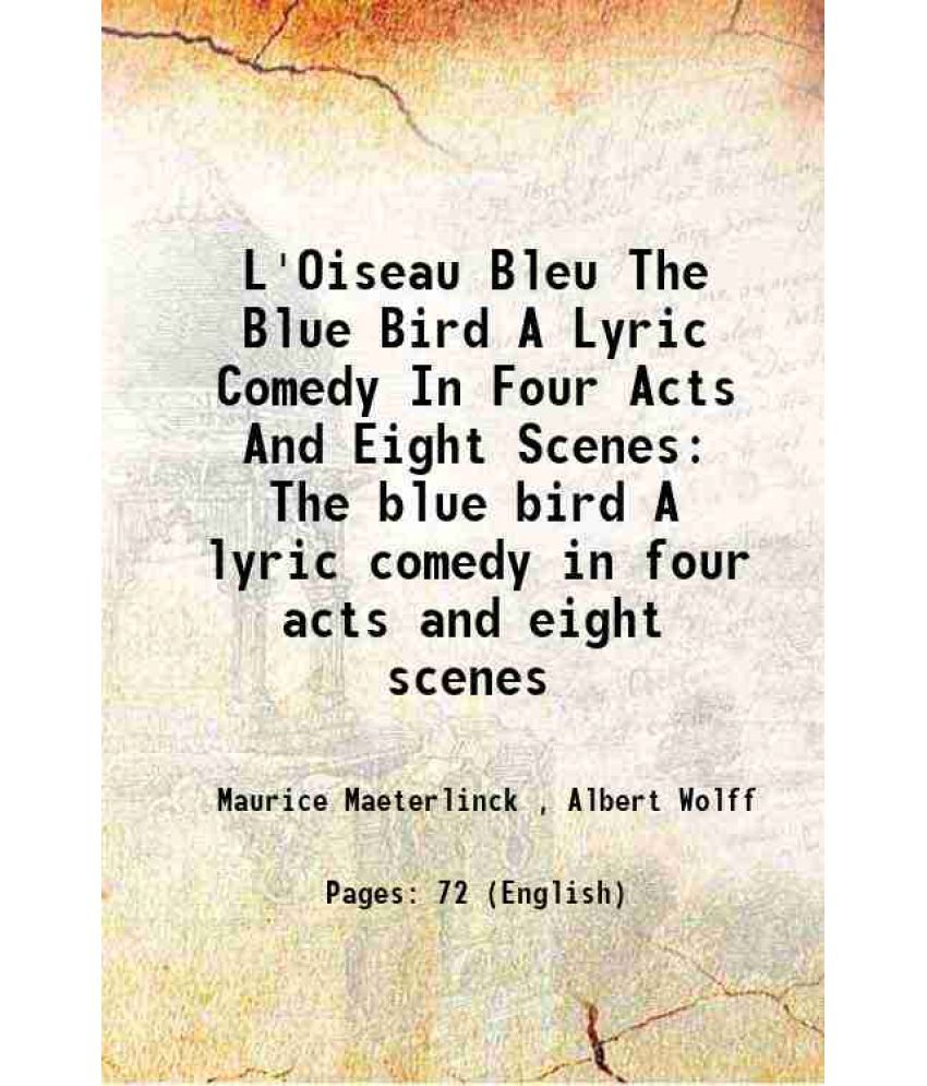     			L'Oiseau Bleu The Blue Bird A Lyric Comedy In Four Acts And Eight Scenes The blue bird A lyric comedy in four acts and eight scenes 1919 [Hardcover]