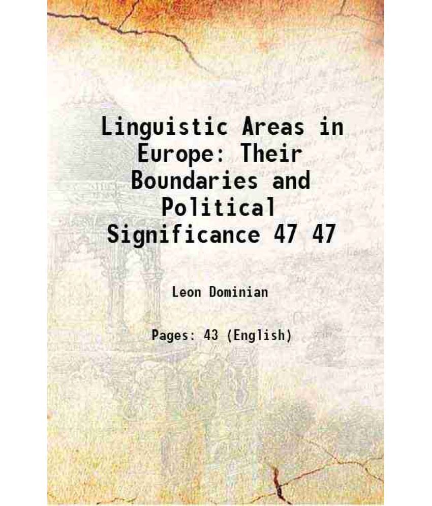     			Linguistic Areas in Europe Their Boundaries and Political Significance Volume 47 1915 [Hardcover]