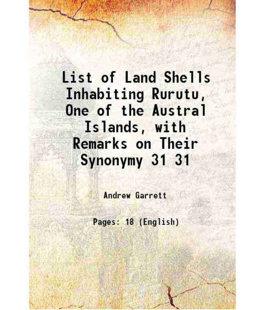     			List of Land Shells Inhabiting Rurutu, One of the Austral Islands, with Remarks on Their Synonymy Volume 31 1879 [Hardcover]