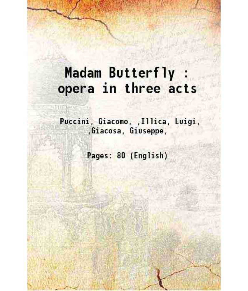     			Madam Butterfly : opera in three acts 1907 [Hardcover]