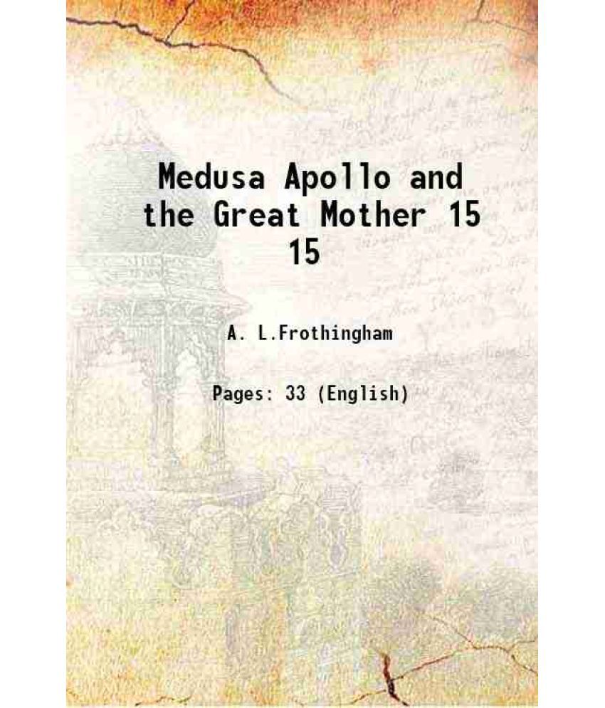     			Medusa Apollo and the Great Mother Volume 15 1911 [Hardcover]
