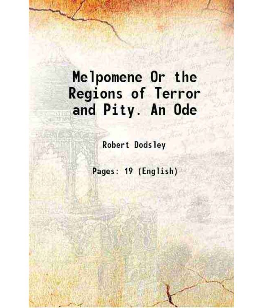     			Melpomene Or the Regions of Terror and Pity. An Ode 1757 [Hardcover]