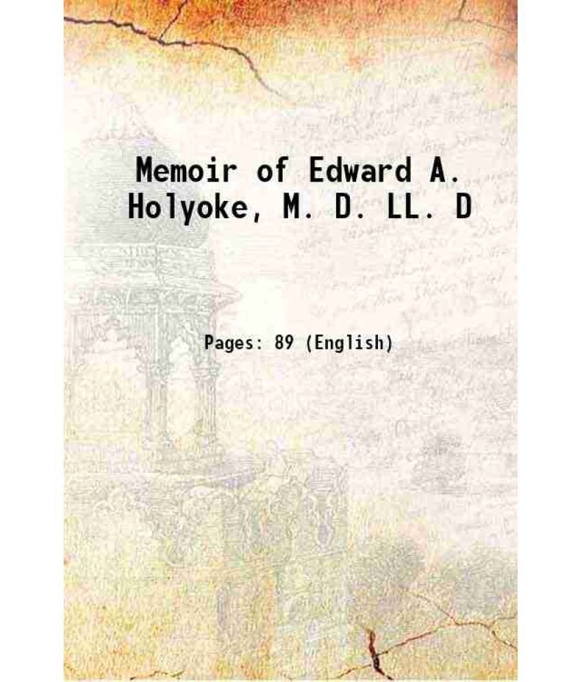     			Memoir of Edward A. Holyoke, M. D. LL. D 1829 [Hardcover]