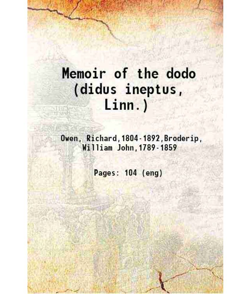     			Memoir of the dodo (didus ineptus, Linn.) 1866 [Hardcover]