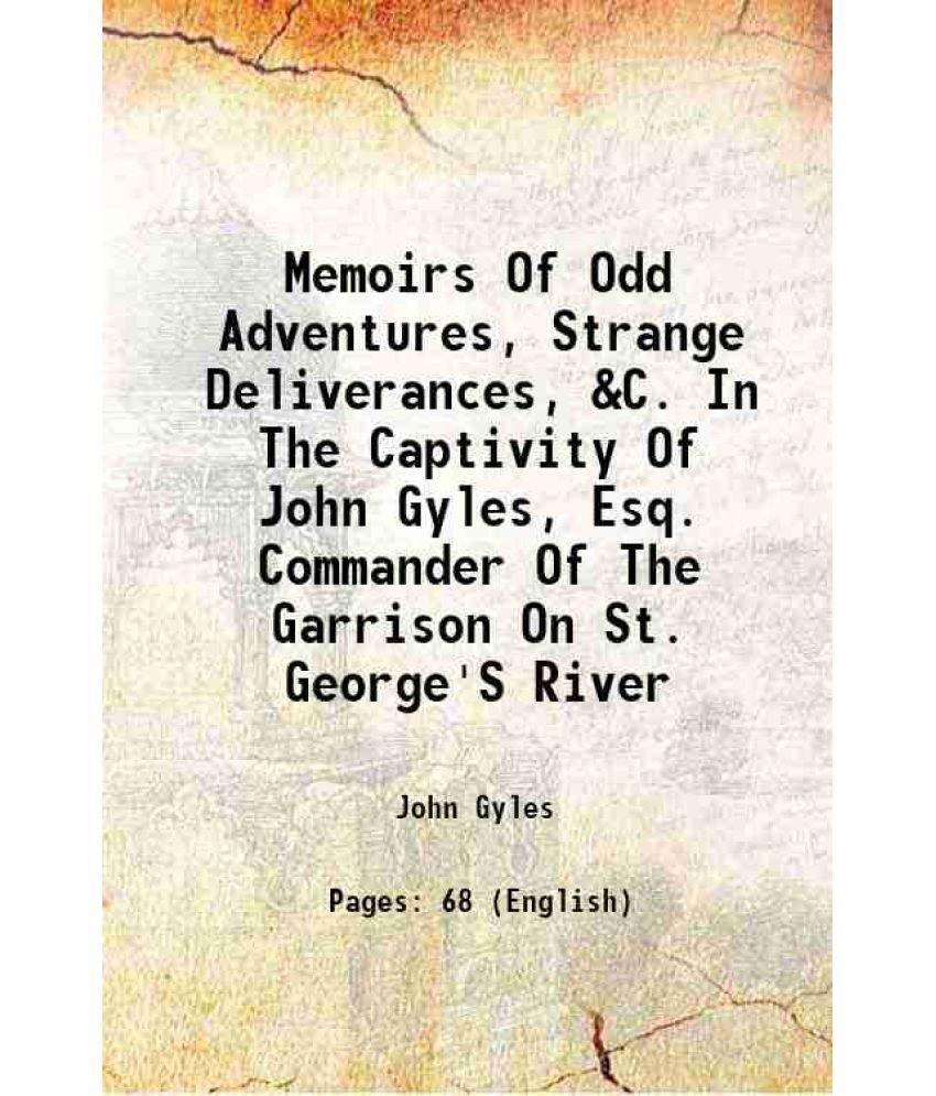     			Memoirs Of Odd Adventures, Strange Deliverances, &C. In The Captivity Of John Gyles, Esq. Commander Of The Garrison On St. George'S River [Hardcover]