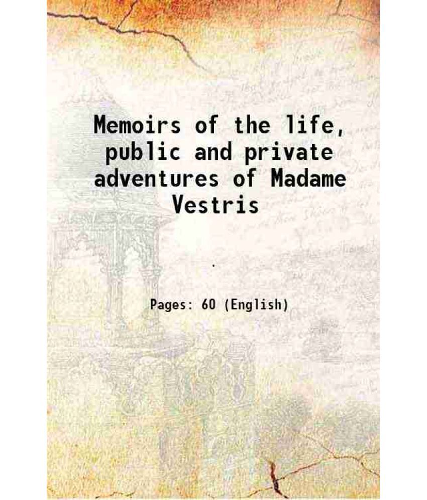     			Memoirs of the life, public and private adventures of Madame Vestris 1839 [Hardcover]
