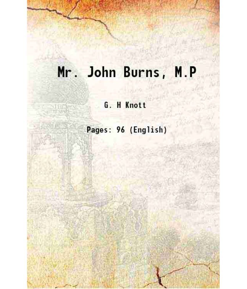     			Mr. John Burns, M.P 1901 [Hardcover]