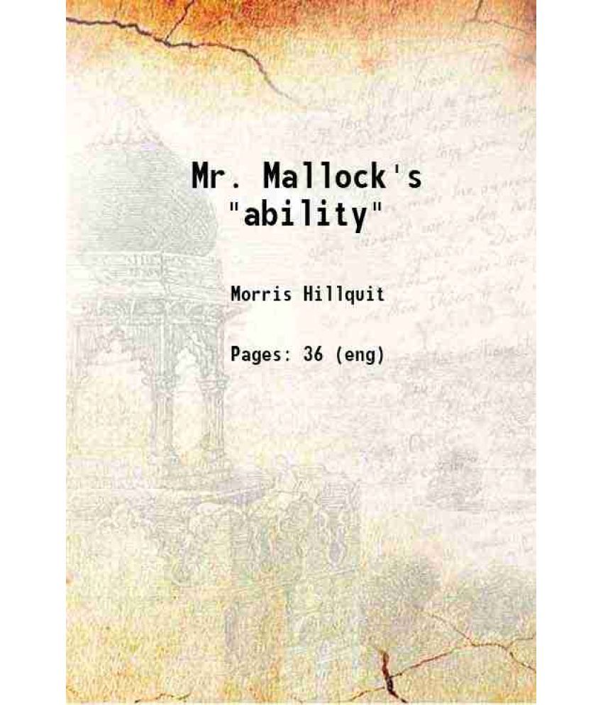     			Mr. Mallock's "ability" 1907 [Hardcover]