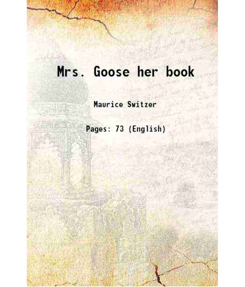     			Mrs. Goose her book 1906 [Hardcover]