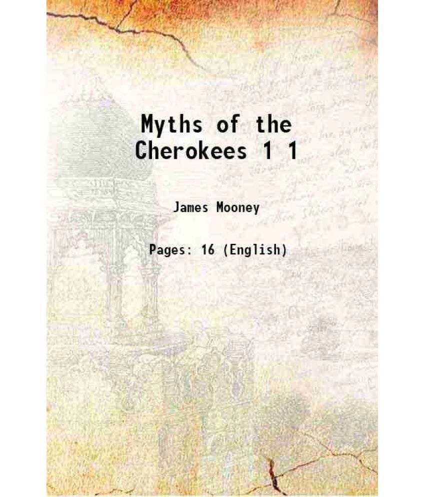     			Myths of the Cherokees Volume 1 1888 [Hardcover]