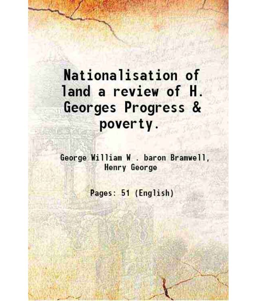     			Nationalisation of land a review of H. Georges Progress & poverty. 1885 [Hardcover]