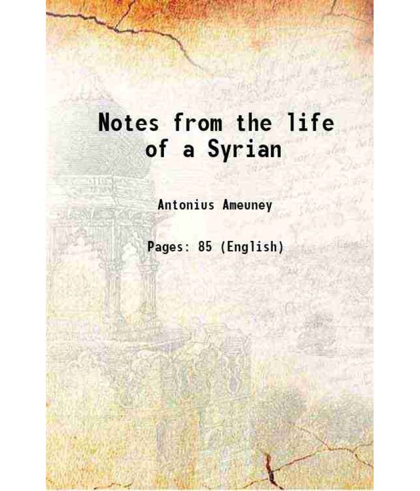    			Notes from the life of a Syrian 1860 [Hardcover]