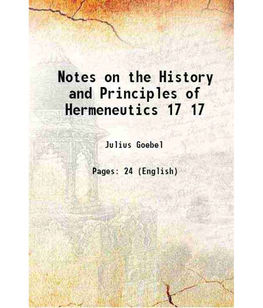     			Notes on the History and Principles of Hermeneutics Volume 17 1918 [Hardcover]