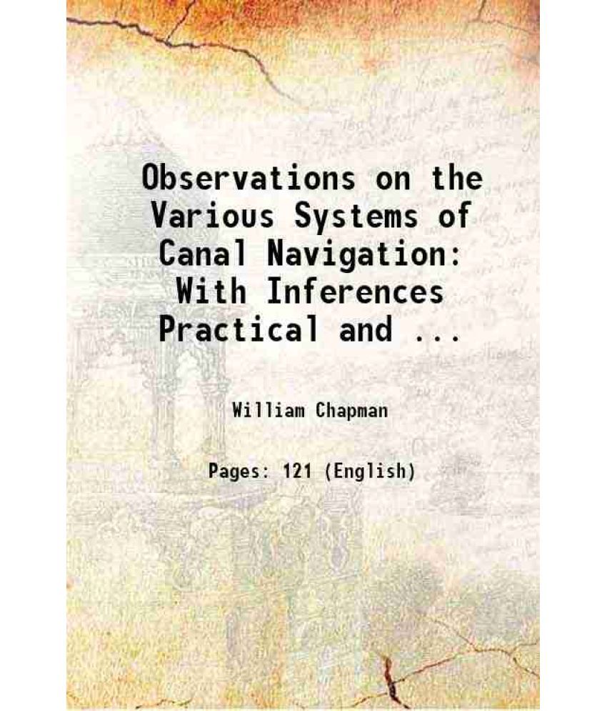     			Observations on the Various Systems of Canal Navigation With Inferences Practical and ... 1797 [Hardcover]