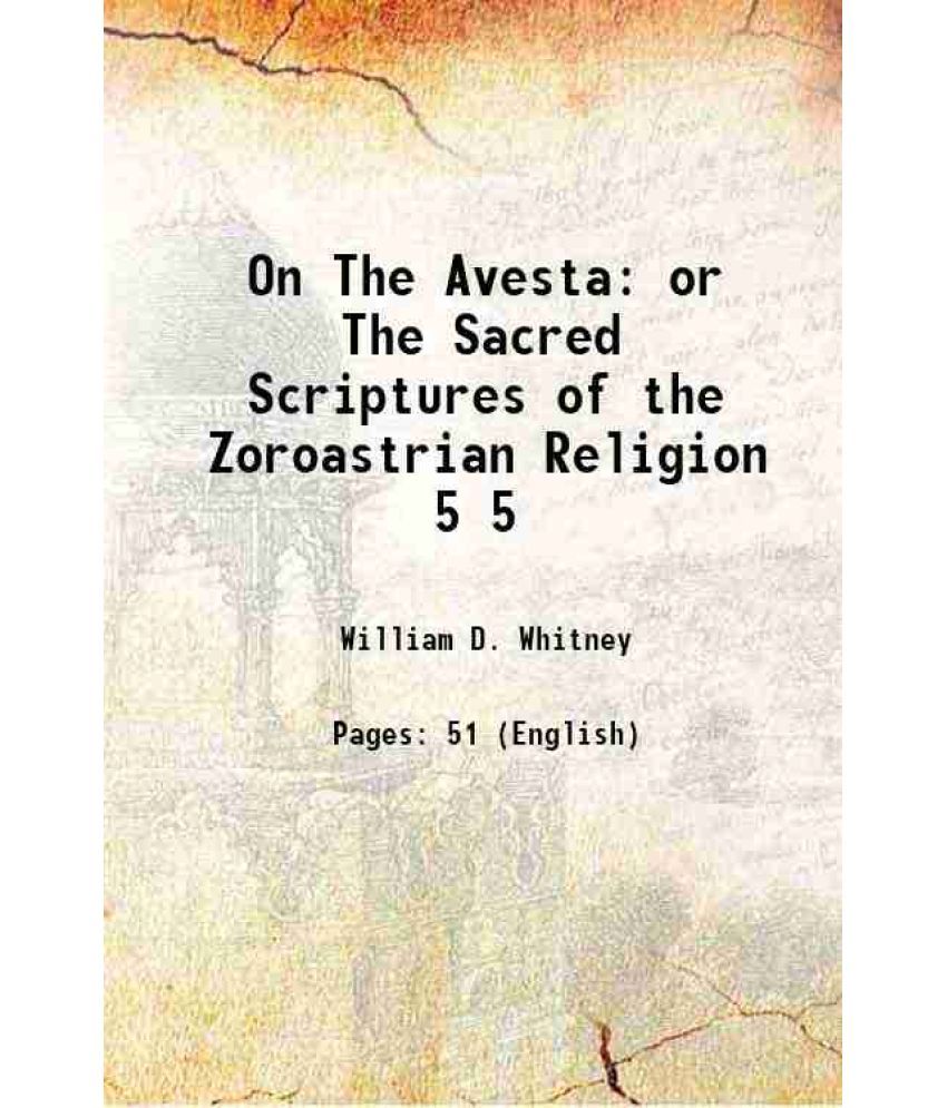     			On The Avesta or The Sacred Scriptures of the Zoroastrian Religion Volume 5 1855 [Hardcover]