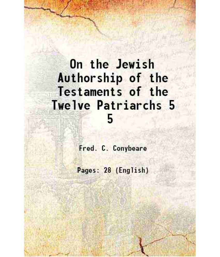     			On the Jewish Authorship of the Testaments of the Twelve Patriarchs Volume 5 1893 [Hardcover]