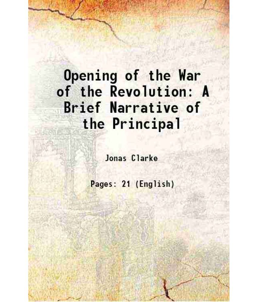     			Opening of the War of the Revolution A Brief Narrative of the Principal 1901 [Hardcover]